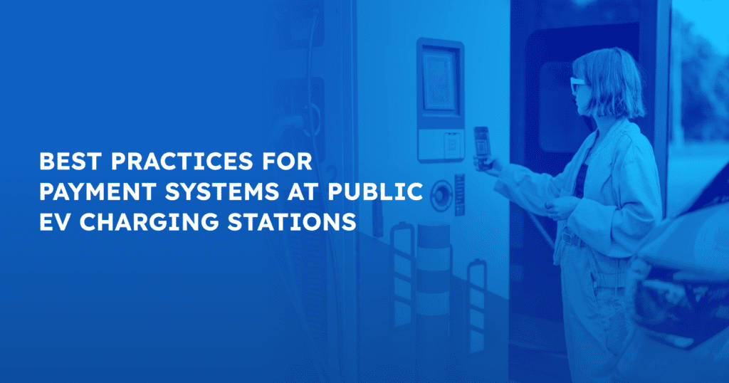 blog ampeco best practices for payment systems at public ev charging stations